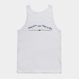 Nobody can change my story Tank Top